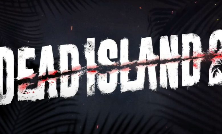 شوکیس بازی Dead Island 2 شامل رونمایی از گیم‌پلی بازی خواهد بود