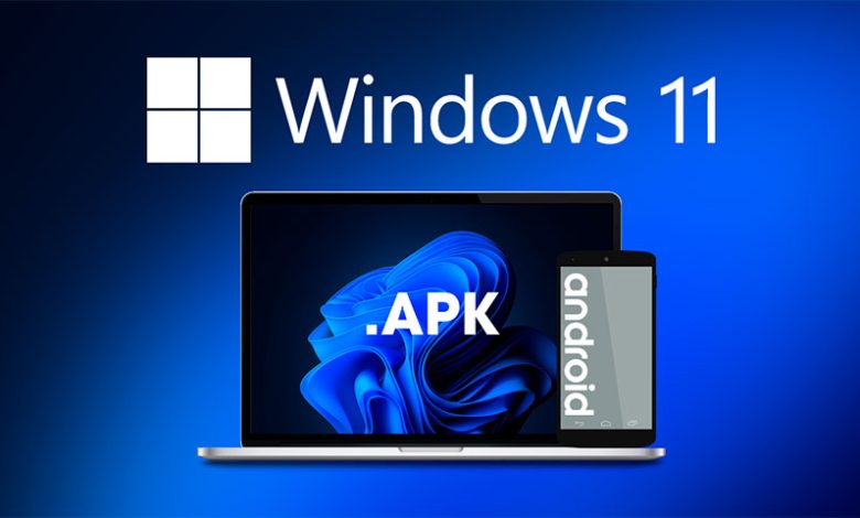 آموزش نصب فایل‌های اندرویدی APK در ویندوز 11 با دابل کلیک کردن
